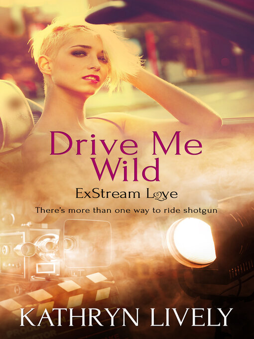 Title details for Drive Me Wild by Kathryn Lively - Available